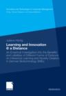 Learning and Innovation @ a Distance : An Empirical Investigation into the Benefits and Liabilities of Different Forms of Distance on Interactive Learning and Novelty Creation in German Biotechnology - eBook