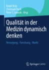 Qualitat in der Medizin dynamisch denken : Versorgung - Forschung - Markt - eBook