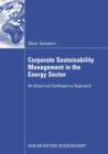 Corporate Sustainability Management in the Energy Sector : An Empirical Contigency Approach - eBook