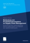 Bedeutung von Produktionskompetenz im Supply Chain Management : Entwicklung einer marktorientierten Steuerungskonzeption am Beispiel der Lebensmittelindustrie - eBook