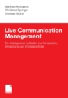 Live Communication Management : Ein strategischer Leitfaden zur Konzeption, Umsetzung und Erfolgskontrolle - eBook