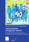 Generationen erfolgreich fuhren : Konzepte und Praxiserfahrungen zum Management des demographischen Wandels - eBook