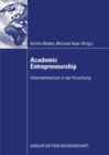 Academic Entrepreneurship : Unternehmertum in der Forschung - eBook