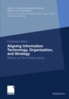 Aligning Information Technology, Organization, and Strategy : Effects on Firm Performance - eBook