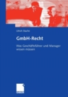 GmbH-Recht : Was Geschaftsfuhrer und Manager wissen mussen - eBook