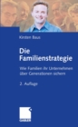 Die Familienstrategie : Wie Familien ihr Unternehmen uber Generationen sichern - eBook