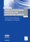 Wahrscheinlichkeitsrechnung und schlieende Statistik : Praxisorientierte Einfuhrung. Mit Aufgaben und Losungen - eBook