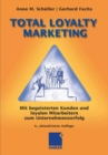 Total Loyalty Marketing : Mit begeisterten Kunden und loyalen Mitarbeitern zum Unternehmenserfolg - eBook