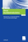 Neue Bankbetriebslehre : Basiswissen zu Finanzprodukten und Finanzdienstleistungen - eBook