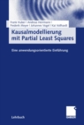 Kausalmodellierung mit Partial Least Squares : Eine anwendungsorientierte Einfuhrung - eBook