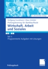 Wirtschaft, Arbeit und Soziales : Teil 1: Programmierte Aufgaben mit Losungen - eBook