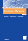 Integriertes Marketing : Strategie - Organisation - Instrumente - eBook