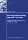 Erklarungsgroen kunftiger operativer Cash Flows : Empirische Evidenz zu deutschen KMU unter Berucksichtigung der Earnings-Qualitat - eBook