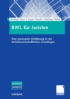 BWL fur Juristen : Eine praxisnahe Einfuhrung in die betriebswirtschaftlichen Grundlagen - eBook