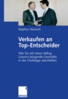 Verkaufen an Top-Entscheider : Wie Sie mit Vision Selling Gewinn bringende Geschafte in der Chefetage abschlieen - eBook