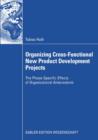 Organizing Cross-Functional New Product Development Projects : The Phase-Specific Effects of Organizational Antecedents - eBook