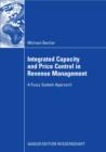 Integrated Capacity and Price Control in Revenue Management : A Fuzzy System Approach - eBook
