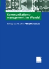 Kommunikationsmanagement im Wandel : Beitrage aus 10 Jahren =mcminstitute - eBook