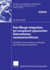 Post-Merger-Integration bei europaisch-japanischen Unternehmenszusammenschlussen : Konfliktorientierte Analyse am Beispiel des Lieferantenmanagements - eBook