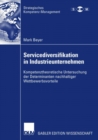 Servicediversifikation in Industrieunternehmen : Kompetenztheoretische Untersuchung der Determinanten nachhaltiger Wettbewerbsvorteile - eBook