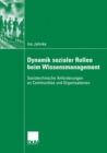 Dynamik sozialer Rollen beim Wissensmanagement : Soziotechnische Anforderungen an Communities und Organisationen - eBook