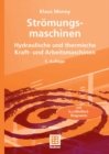 Stromungsmaschinen : Hydraulische und thermische Kraft- und Arbeitsmaschinen - eBook
