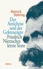 Der Antichrist und der Gekreuzigte : Friedrich Nietzsches letzte Texte - eBook