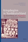 Kriegsbeginn in Norddeutschland : Zur Herausbildung einer »Kriegskultur" 1914/15 in transnationaler Perspektive - eBook
