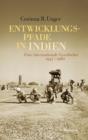 Entwicklungspfade in Indien : Eine internationale Geschichte 1947-1980 - eBook