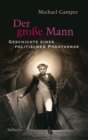 Der groe Mann : Geschichte eines politischen Phantasmas - eBook