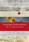 Geschichte Niedersachsens in 111 Dokumenten - eBook