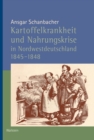 Kartoffelkrankheit und Nahrungskrise in Nordwestdeutschland 1845-1848 - eBook