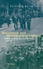 Revolution und Demokratiegrundung : Studien zur deutschen Geschichte 1918/19 - eBook