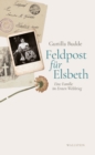Feldpost fur Elsbeth : Eine Familie im Ersten Weltkrieg - eBook