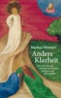 Andere Klarheit : Versuch uber die Verklarung in Kunst, Religion und Philosophie - eBook