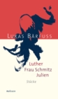 Luther - Frau Schmitz - Julien : Stucke - eBook