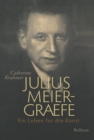 Julius Meier-Graefe : Ein Leben fur die Kunst - eBook