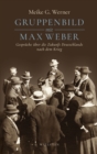 Gruppenbild mit Max Weber : Gesprache uber die Zukunft Deutschlands nach dem Krieg - eBook
