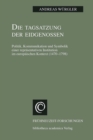 Die Tagsatzung der Eidgenossen : Politik, Kommunikation und Symbolik einer reprasentativen Institution im europaischen Kontext (1470-1798) - eBook