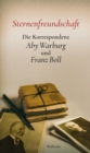 Sternenfreundschaft : Die Korrespondenz Aby Warburg und Franz Boll - eBook