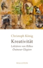 Kreativitat : Lekturen von Rilkes 'Duineser Elegien' - eBook
