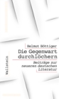 Die Gegenwart durchlochern : Beitrage zur neueren deutschen Literatur - eBook