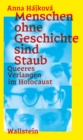 Menschen ohne Geschichte sind Staub : Queeres Verlangen im Holocaust - eBook
