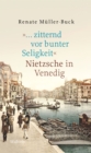»... zitternd vor bunter Seligkeit« : Nietzsche in Venedig - eBook