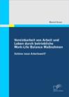 Vereinbarkeit von Arbeit und Leben durch betriebliche Work-Life Balance Manahmen : Schone neue Arbeitswelt? - eBook