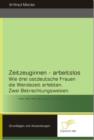 Zeitzeuginnen - arbeitslos : Wie drei ostdeutsche Frauen die Wendezeit erlebten. Zwei Betrachtungsweisen. - eBook