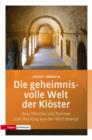 Die geheimnisvolle Welt der Kloster : Was Monche und Nonnen zum Ruckzug aus der Welt bewegt - eBook