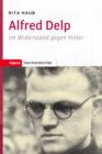 Alfred Delp : Im Widerstand gegen Hitler - eBook
