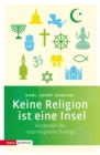Keine Religion ist eine Insel : Vordenker des interreligiosen Dialogs - eBook