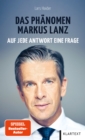 Das Phanomen Markus Lanz : Auf jede Antwort eine Frage - eBook